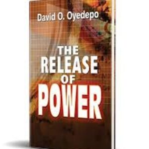 THE RELEASE OF POWER – Bishop David Oyedepo Book