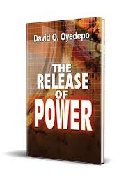THE RELEASE OF POWER – Bishop David Oyedepo Book